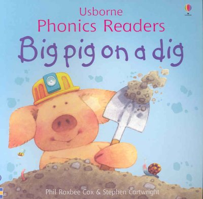Usborne Phonics Readers: Big Pig on a dig