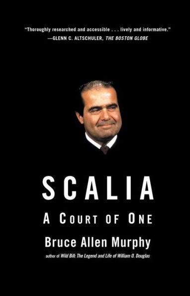 Scalia: A Court of One book by Bruce Allen Murphy